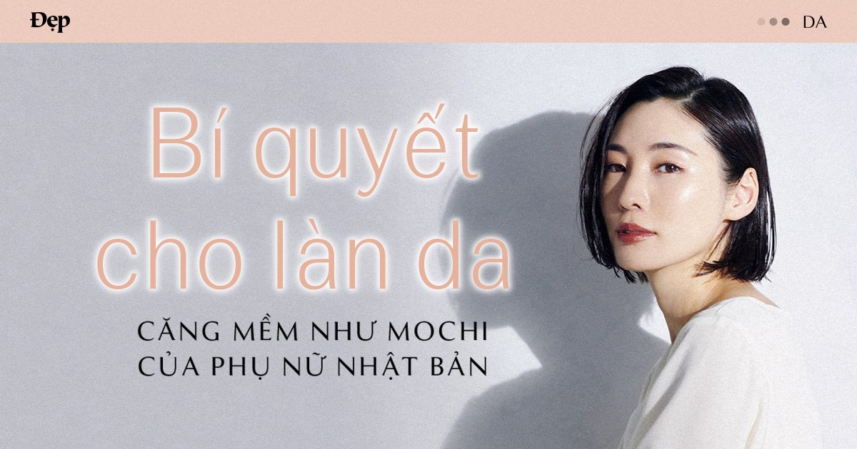 Phụ nữ Nhật tiết lộ bí mật làm đẹp truyền thống giúp làn da căng mềm như mochi