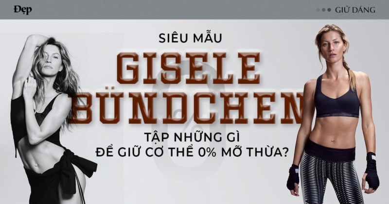 Siêu mẫu Gisele Bündchen tập những gì để giữ cơ thể 0% mỡ thừa?